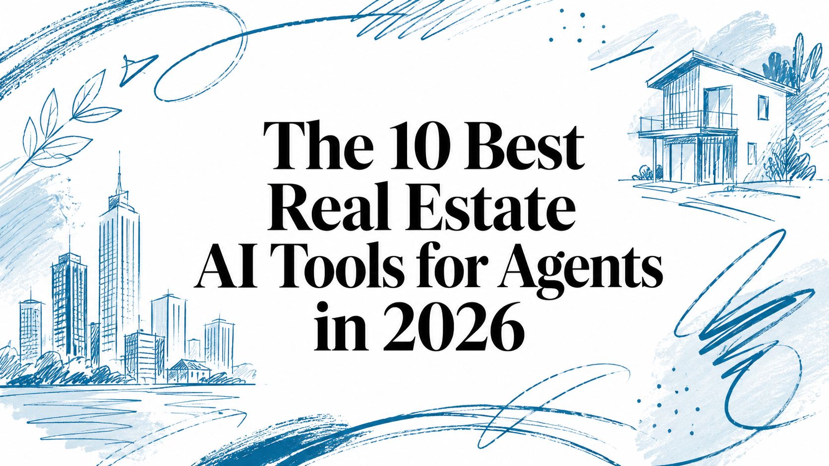 The 10 Best Real Estate AI Tools for Agents in 2026